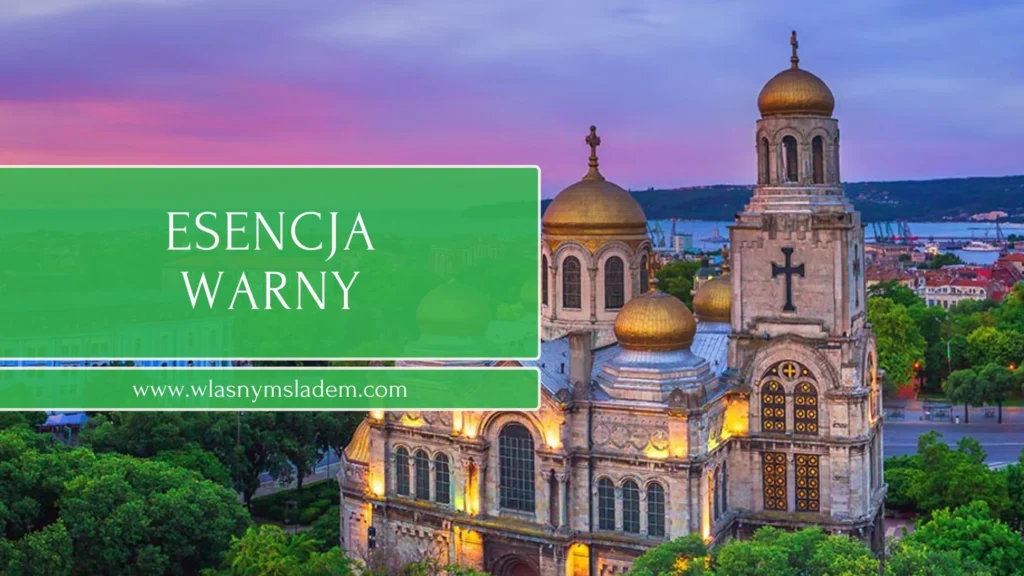 Piesza wycieczka po Warnie - odkryj 10 miejsc, w których warto się zatrzymać i sprawdź dlaczego.