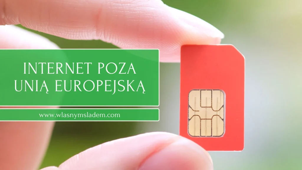 Internet poza UE nie musi oznaczać wysokich rachunków. Podpowiadam, jak bezpiecznie i tanio korzystać z sieci w podróży – od pakietów operatorów po eSIM i lokalne karty SIM.