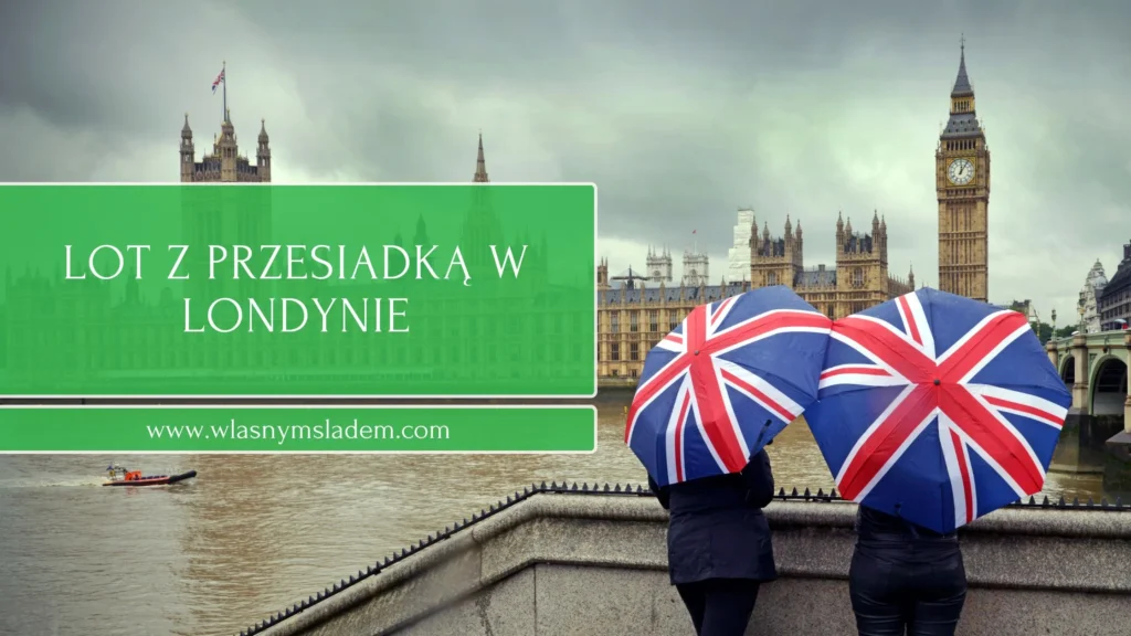 Przesiadka w Londynie wydaje się być kuszącą opcją? Sprawdź, co musisz wziąć pod uwagę, zanim zdecydujesz się na to rozwiązanie.